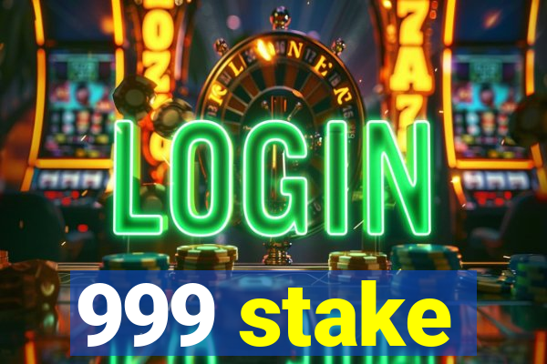 999 stake